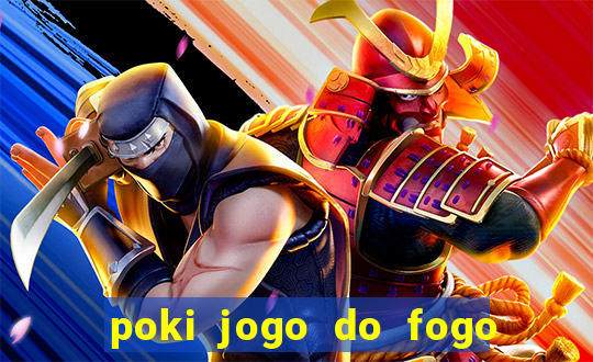 poki jogo do fogo e agua